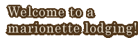 Welcome to a marionette lodging!